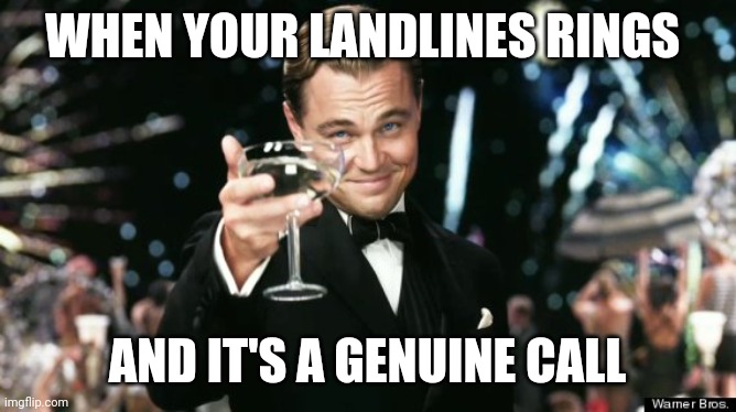 Landline calls | WHEN YOUR LANDLINES RINGS; AND IT'S A GENUINE CALL | image tagged in leo decaprio tee-hee | made w/ Imgflip meme maker
