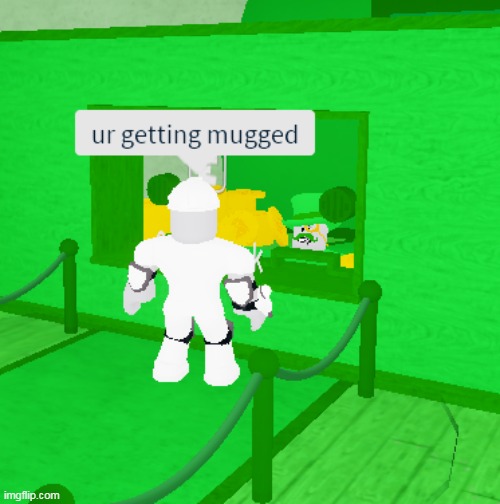 Ur Getting Mugged | image tagged in roblox,memes,bank robber,cursed image,robux,oof | made w/ Imgflip meme maker