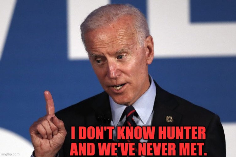 I DON'T KNOW HUNTER AND WE'VE NEVER MET. | made w/ Imgflip meme maker