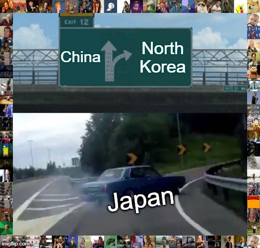 Japan didn't make the right move | China; North Korea; Japan | image tagged in memes,left exit 12 off ramp | made w/ Imgflip meme maker