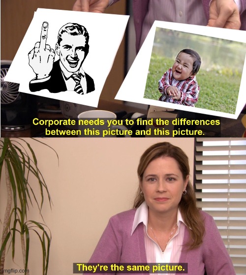 They're The Same Picture | image tagged in memes,they're the same picture | made w/ Imgflip meme maker