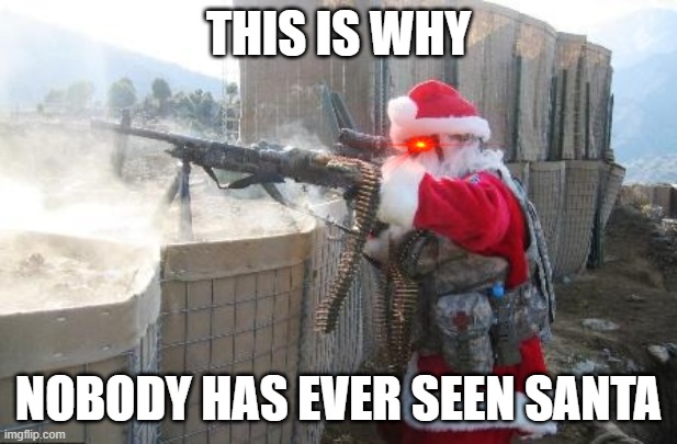 u on da naughty list |  THIS IS WHY; NOBODY HAS EVER SEEN SANTA | image tagged in memes,hohoho | made w/ Imgflip meme maker