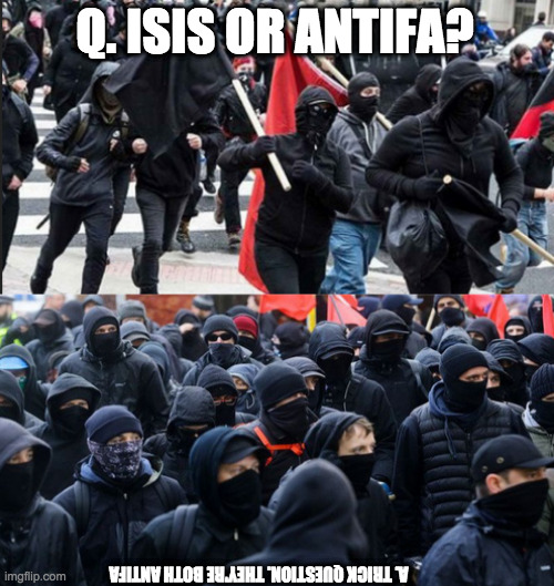 Q. ISIS OR ANTIFA? A. TRICK QUESTION. THEY'RE BOTH ANTIFA | made w/ Imgflip meme maker