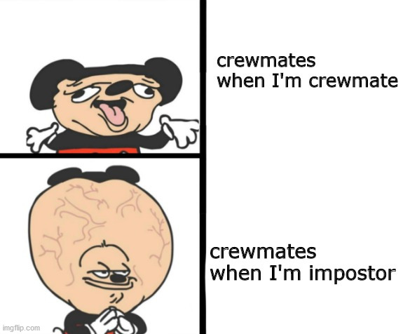why? | image tagged in mickey mouse,big brain,among us,imposter | made w/ Imgflip meme maker
