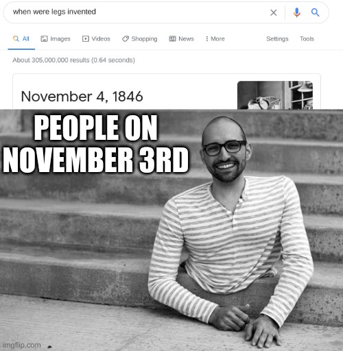 PEOPLE ON NOVEMBER 3RD | image tagged in when was x invented | made w/ Imgflip meme maker