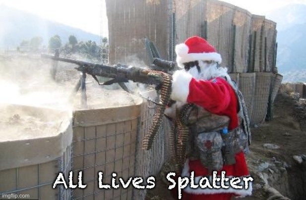 Hohoho | All Lives Splatter | image tagged in memes,hohoho | made w/ Imgflip meme maker