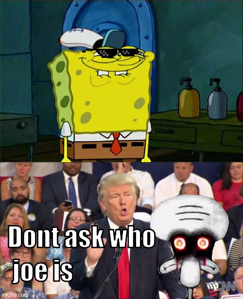 don't ask who Sponge bob is ;) | image tagged in memes,don't you squidward | made w/ Imgflip meme maker