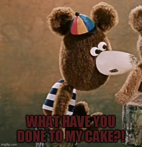 WHAT HAVE YOU DONE TO MY CAKE?! | made w/ Imgflip meme maker