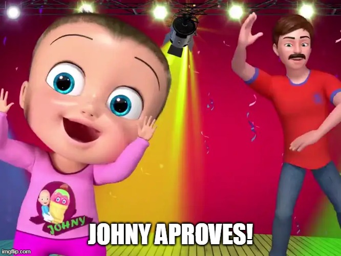 JOHNY APROVES! | made w/ Imgflip meme maker