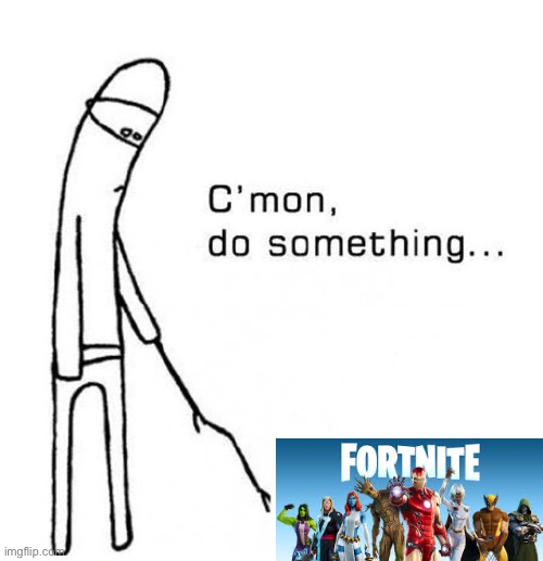 cmon do something | image tagged in cmon do something | made w/ Imgflip meme maker