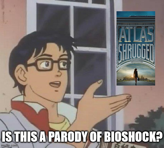 The first reaction of a gamer | IS THIS A PARODY OF BIOSHOCK? | image tagged in memes,is this a pigeon,bioshock,gaming,atlas shrugged,ayn rand | made w/ Imgflip meme maker
