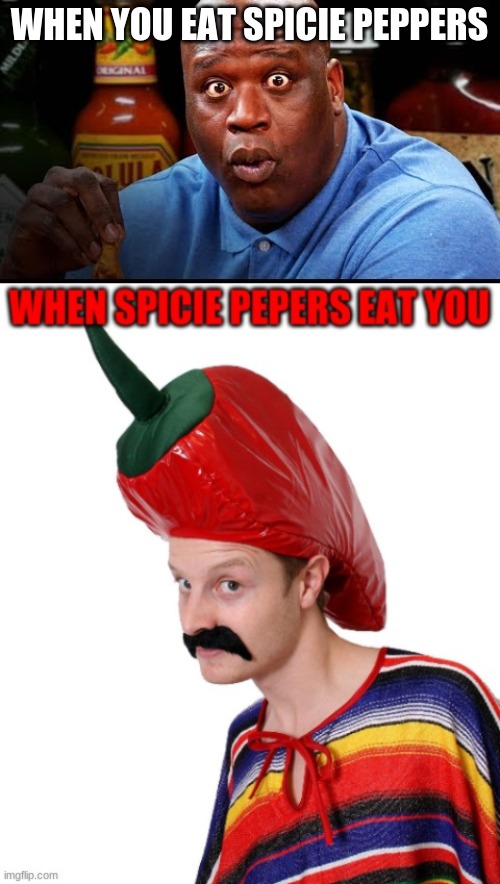 That's peppers Jerry | WHEN YOU EAT SPICIE PEPPERS | image tagged in shaq eats wings,spicy memes | made w/ Imgflip meme maker