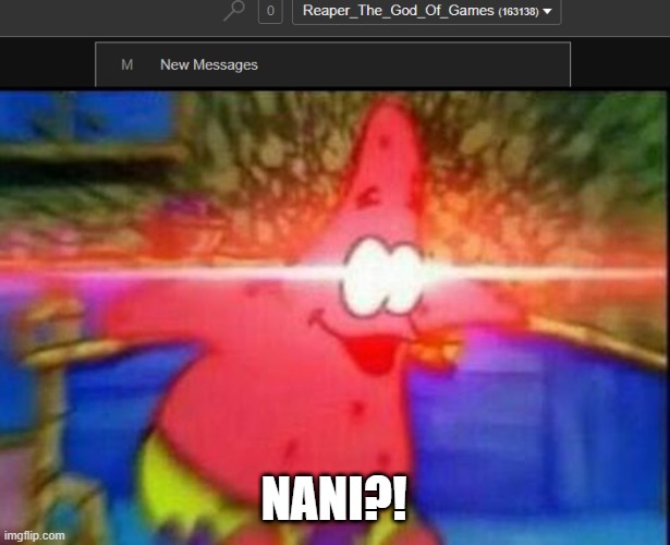 WHEN DID THIS HAPPEN?! | NANI?! | image tagged in nani,update | made w/ Imgflip meme maker
