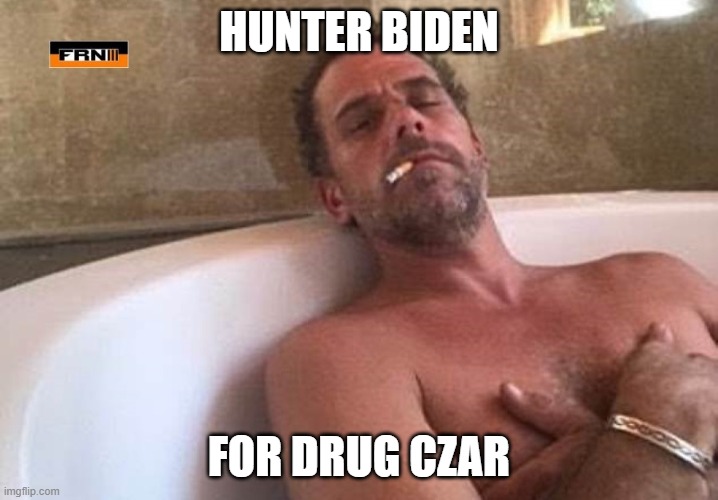 All Star Hunter Biden | HUNTER BIDEN; FOR DRUG CZAR | image tagged in all star hunter biden | made w/ Imgflip meme maker