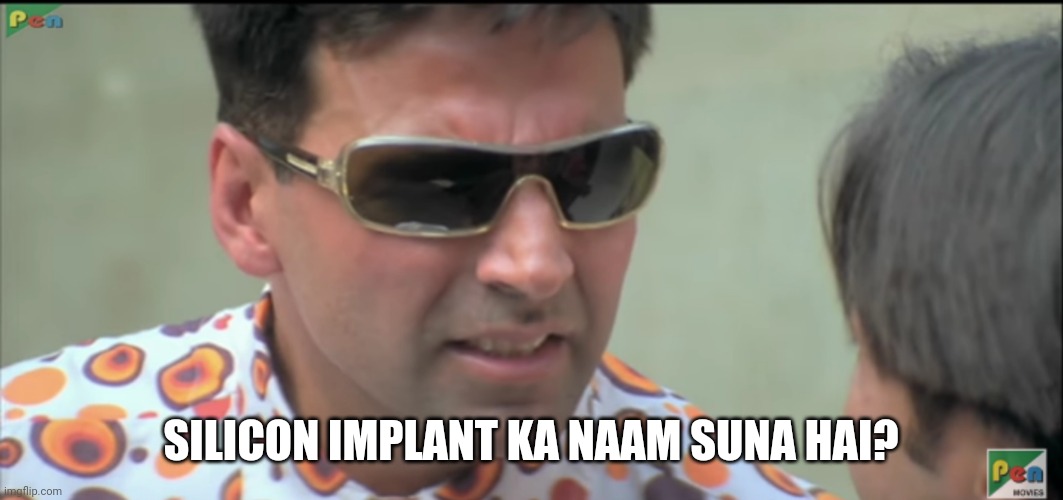 Akshay Kumar- plastic surgery ka naam suna hai? | SILICON IMPLANT KA NAAM SUNA HAI? | image tagged in akshay kumar- plastic surgery ka naam suna hai | made w/ Imgflip meme maker