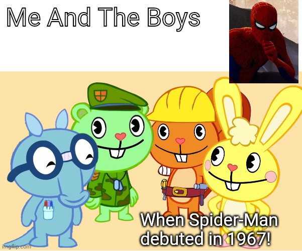 Me And The Boys (HTF) | Me And The Boys; When Spider-Man debuted in 1967! | image tagged in me and the boys htf,memes,spiderman,me and the boys,happy tree friends,crossover | made w/ Imgflip meme maker