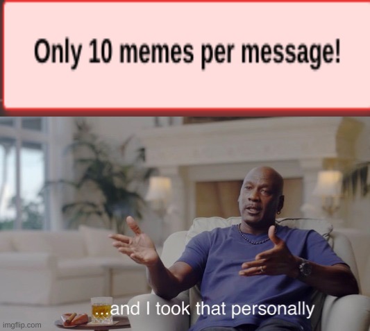 ...and I took that personally | image tagged in and i took that personally | made w/ Imgflip meme maker