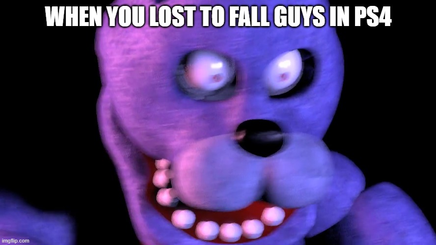 Angry Bonnie | WHEN YOU LOST TO FALL GUYS IN PS4 | image tagged in angry bonnie | made w/ Imgflip meme maker