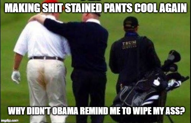 MAKING SHIT STAINED PANTS COOL AGAIN | made w/ Imgflip meme maker