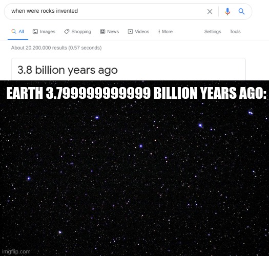 EARTH 3.799999999999 BILLION YEARS AGO: | image tagged in when was x invented | made w/ Imgflip meme maker