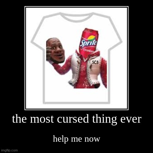 Wanna sprite cranberry man? | image tagged in funny,demotivationals,sprite cranberry,memes,cursed image | made w/ Imgflip demotivational maker