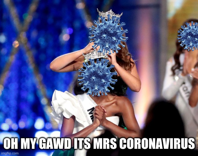 OH MY GAWD ITS MRS CORONAVIRUS | made w/ Imgflip meme maker