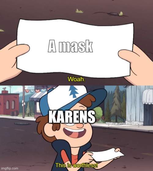 Stoopid | A mask; KARENS | image tagged in this is worthless | made w/ Imgflip meme maker