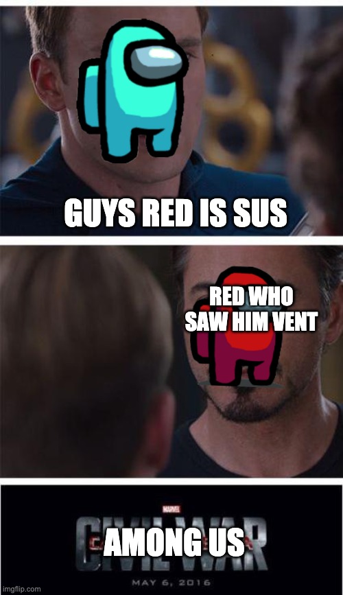 Marvel Civil War 1 |  GUYS RED IS SUS; RED WHO SAW HIM VENT; AMONG US | image tagged in memes,marvel civil war 1 | made w/ Imgflip meme maker