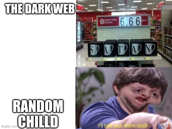 this is true | THE DARK WEB; RANDOM CHILLD | image tagged in wow,wo,w | made w/ Imgflip meme maker