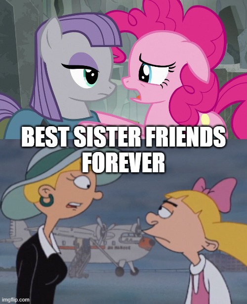 Best Sister Friends Forever | BEST SISTER FRIENDS
FOREVER | image tagged in hey arnold,pinkie pie,helga pataki,maud pie,olga pataki,my little pony | made w/ Imgflip meme maker