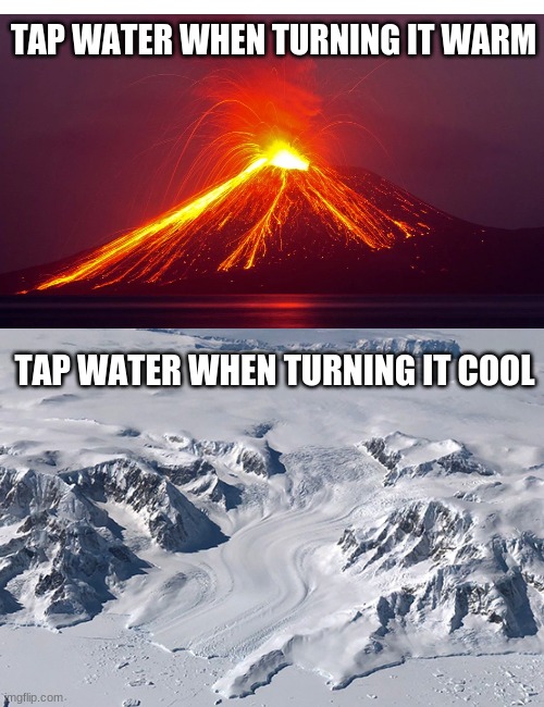 C'mon tap water, just be as cold or hot as i want it to be plz | TAP WATER WHEN TURNING IT WARM; TAP WATER WHEN TURNING IT COOL | image tagged in memes,blank transparent square,funny | made w/ Imgflip meme maker
