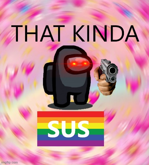Mega sus | image tagged in among us | made w/ Imgflip meme maker