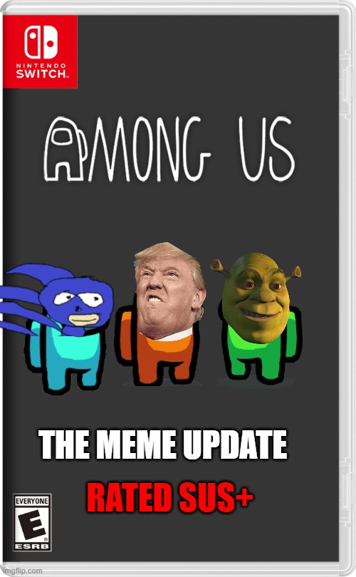 i wish | THE MEME UPDATE; RATED SUS+ | image tagged in nintendo switch | made w/ Imgflip meme maker