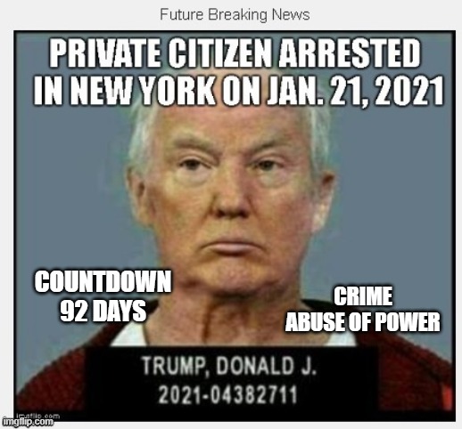 92 Days Until January 21, 2021 | CRIME
ABUSE OF POWER; COUNTDOWN
92 DAYS | image tagged in countdown,criminal,conman,impeached,traitor,liar in chief | made w/ Imgflip meme maker