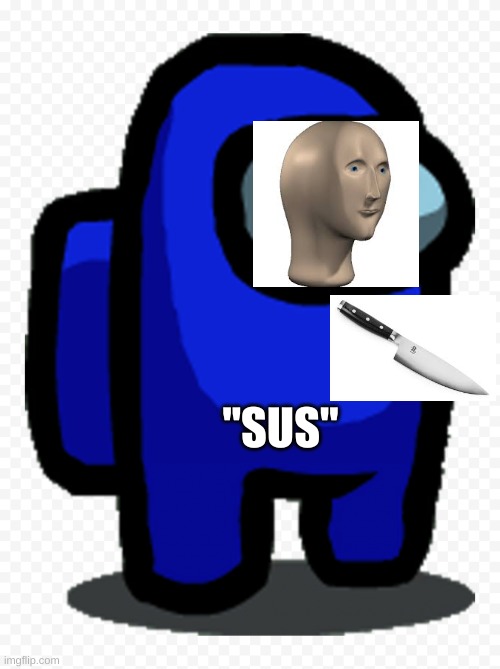 impostor being sus | "SUS" | image tagged in among us | made w/ Imgflip meme maker
