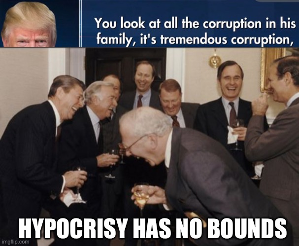 Trump should look in the mirror | HYPOCRISY HAS NO BOUNDS | image tagged in memes,laughing men in suits,trump talking about biden | made w/ Imgflip meme maker