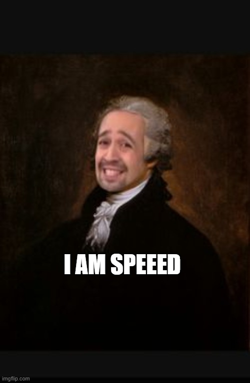 Ladies and Gentlemen. The real Alexander Hamilton | I AM SPEEED | image tagged in ladies and gentlemen the real alexander hamilton | made w/ Imgflip meme maker