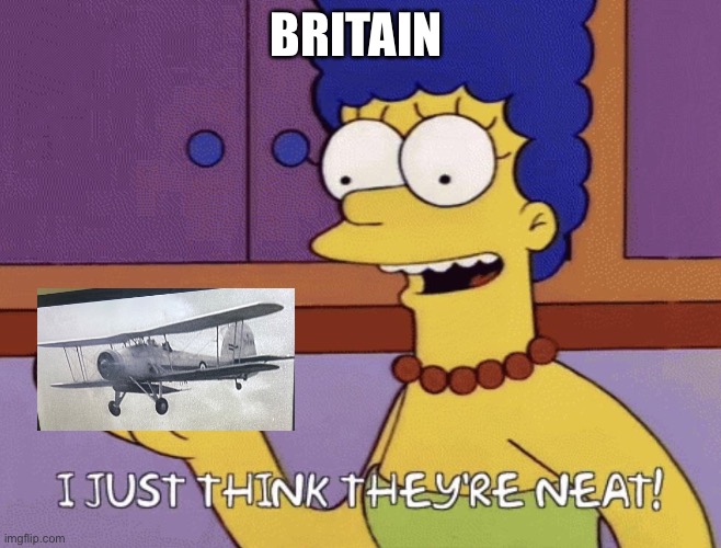 I just think they're neat! | BRITAIN | image tagged in i just think they're neat | made w/ Imgflip meme maker