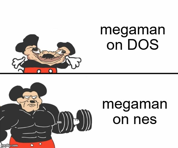megaman on different platforms | megaman on DOS; megaman on nes | image tagged in buff mickey mouse | made w/ Imgflip meme maker