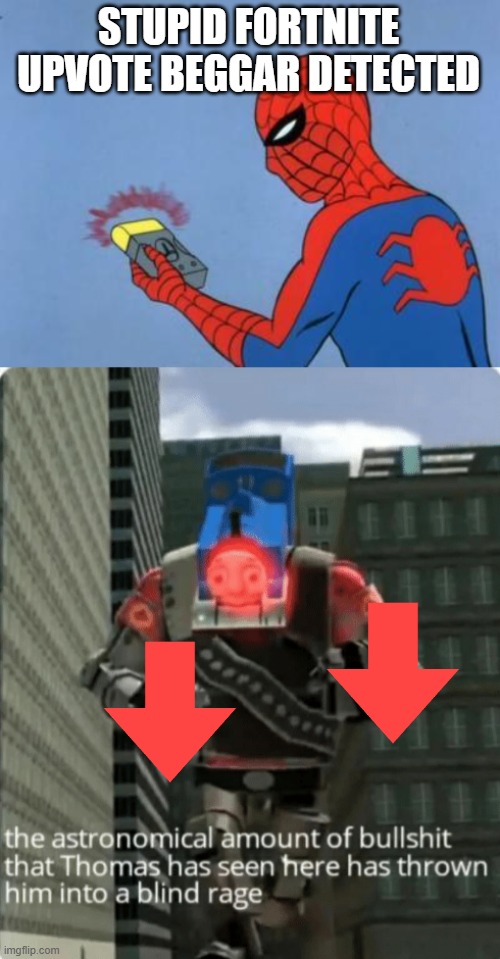 STUPID FORTNITE UPVOTE BEGGAR DETECTED | image tagged in spiderman detector,the astronomical amount of bullshit that thomas has seen here | made w/ Imgflip meme maker