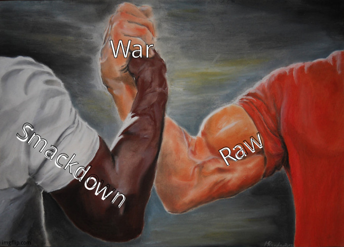 WWE | War; Raw; Smackdown | image tagged in memes,epic handshake | made w/ Imgflip meme maker