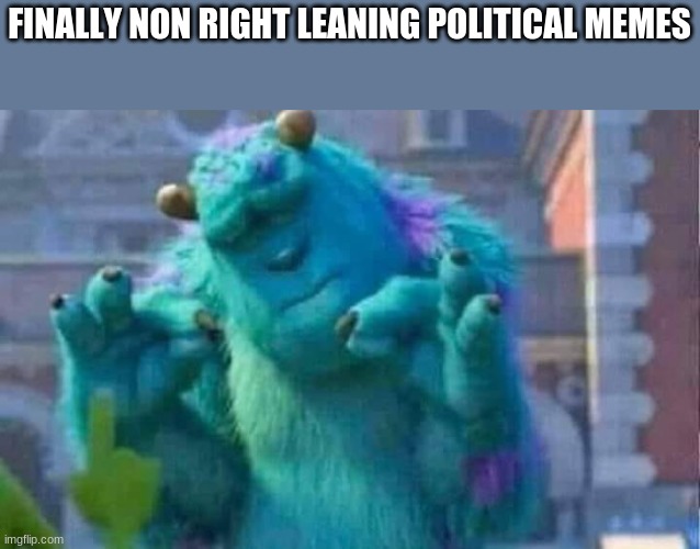 Finally | FINALLY NON RIGHT LEANING POLITICAL MEMES | image tagged in sully shutdown | made w/ Imgflip meme maker