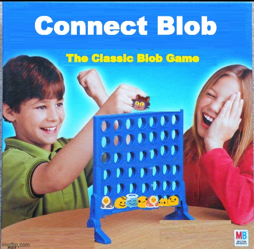 connect blob | Connect Blob; The Classic Blob Game | image tagged in owo,owoz,owoo,uwu,uwuz,quirky | made w/ Imgflip meme maker
