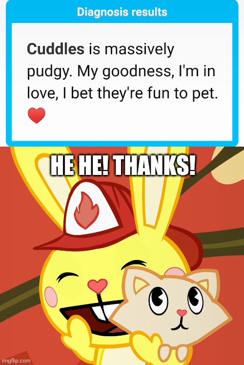HE HE! THANKS! | image tagged in cuddles htf,memes | made w/ Imgflip meme maker