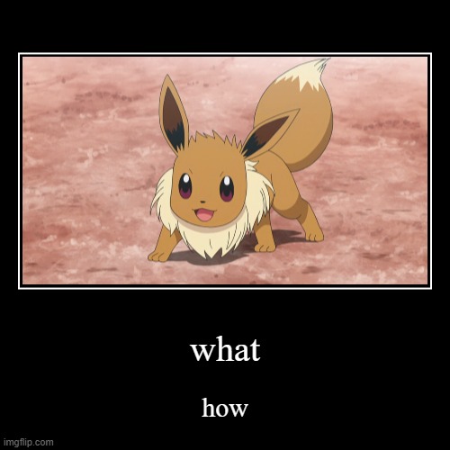 i like eevee | image tagged in funny,demotivationals,eevee | made w/ Imgflip demotivational maker