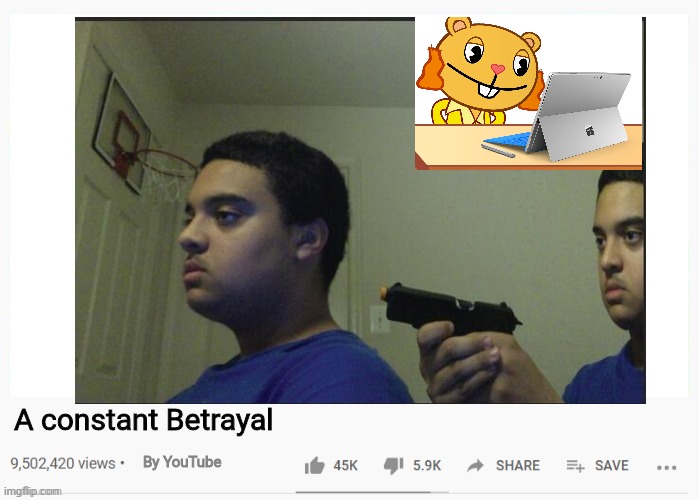  A constant Betrayal; By YouTube | image tagged in funny,memes,youtube | made w/ Imgflip meme maker