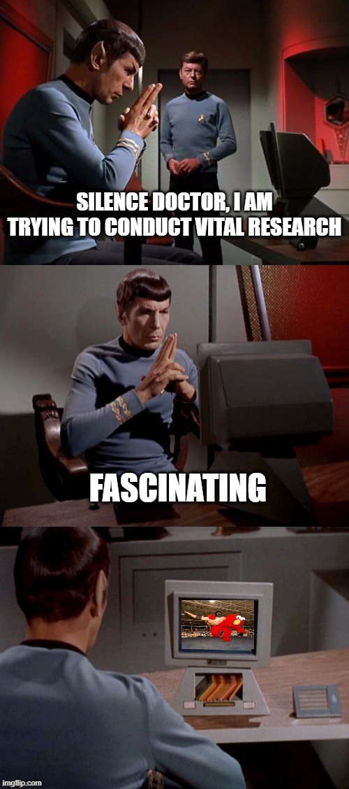 Spock's Research | SILENCE DOCTOR, I AM TRYING TO CONDUCT VITAL RESEARCH; FASCINATING | image tagged in spock watching tv | made w/ Imgflip meme maker