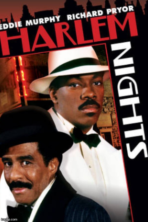 Hilarious! | image tagged in harlem nights,movies,eddie murphy,richard pryor,redd foxx,arsenio hall | made w/ Imgflip meme maker