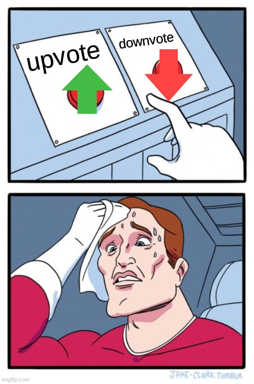 tough choice | downvote; upvote | image tagged in memes,two buttons,upvotes,downvote | made w/ Imgflip meme maker