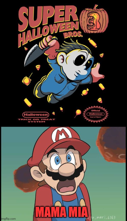 THIS NEEDS TO BE A GAME | MAMA MIA | image tagged in halloween,super mario bros,super mario,michael myers,spooktober | made w/ Imgflip meme maker